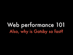 Web performance 101, Also, why is Gatsby so fast?