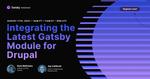 Integrating the Latest Gatsby Module for Drupal
